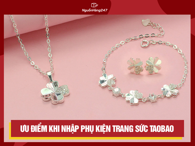 Ưu điểm khi nhập phụ kiện trang sức Taobao