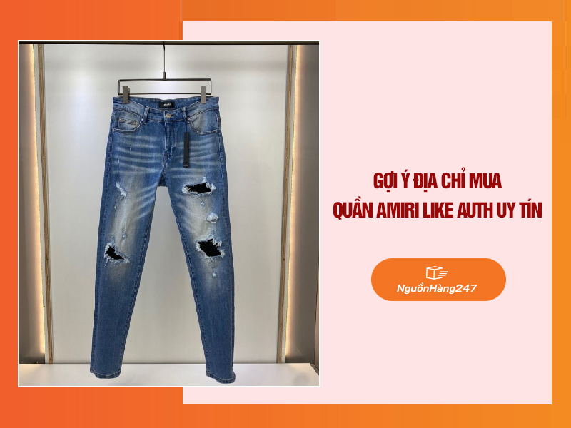 địa chỉ mua quần Amiri like auth uy tín
