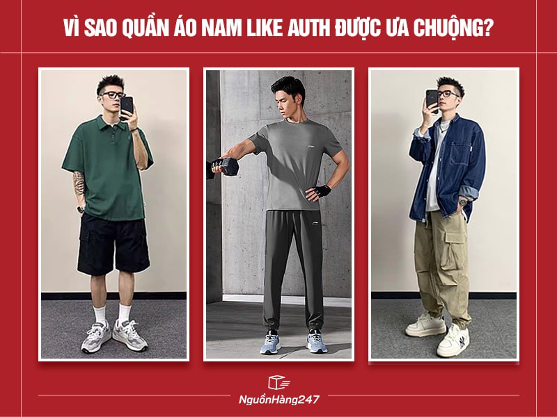 Vì sao quần áo nam like auth được ưa chuộng?