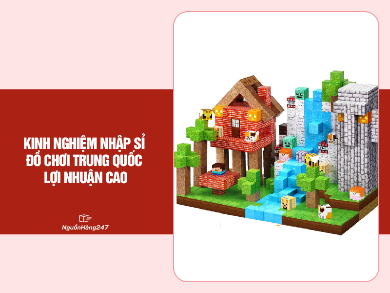 Kinh nghiệm nhập sỉ đồ chơi Trung Quốc