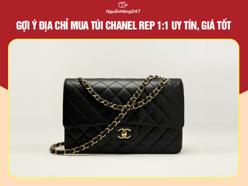 Gợi ý địa chỉ mua túi Chanel rep 1:1