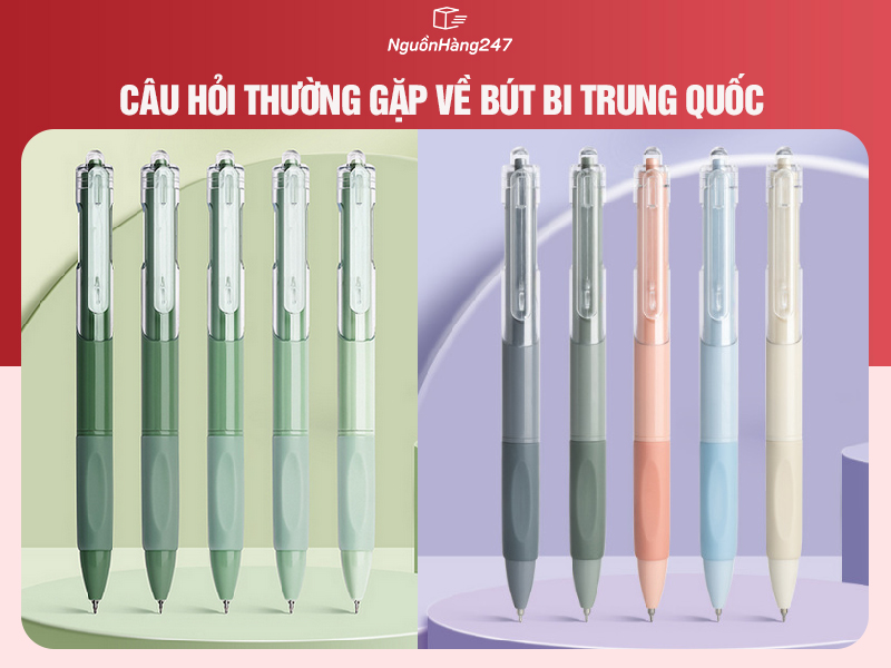 Câu hỏi thường gặp về bút bi nội địa Trung Quốc