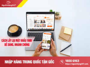 Cách lấy lại mật khẩu 1688 trên điện thoại, máy tính nhanh chóng