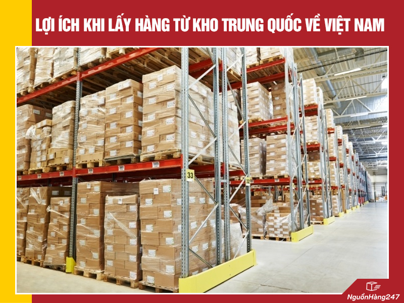 Lợi ích khi lấy hàng từ kho Trung Quốc về Việt Nam