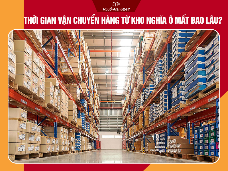 Thời gian vận chuyển hàng từ kho Nghĩa Ô