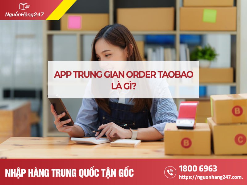 App trung gian order Taobao
