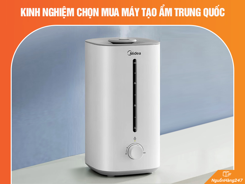 Kinh nghiệm chọn mua máy tạo ẩm Trung Quốc chất lượng