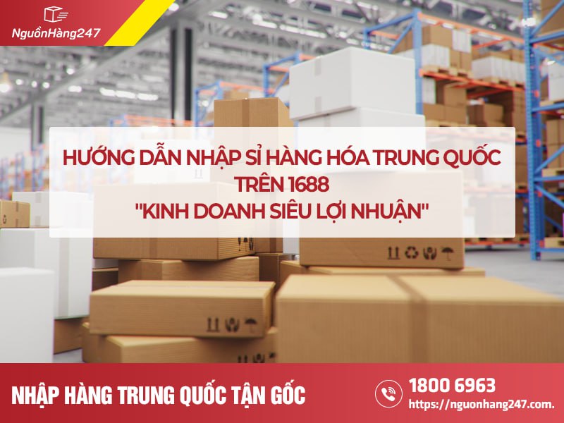 Cách nhập sỉ hàng hóa Trung Quốc về kinh doanh tối ưu