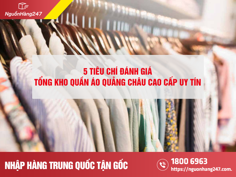 Tiêu chí đánh giá tổng kho quần áo Quảng Châu cao cấp uy tín