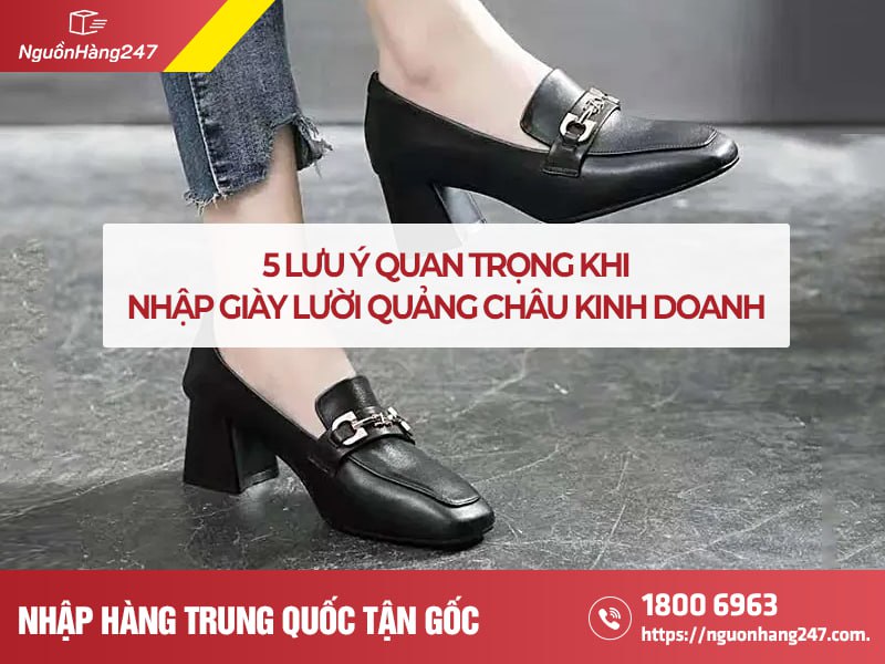 Kinh nghiệm nhập giày lười Quảng Châu kinh doanh
