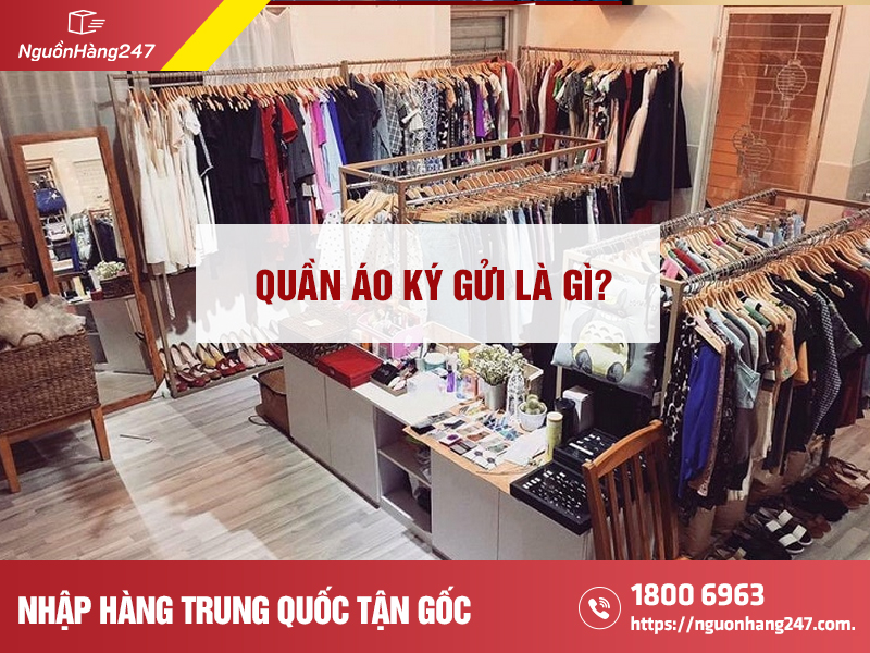 Quần áo ký gửi là gì? Kinh nghiệm ký gửi quần áo tại Việt Nam