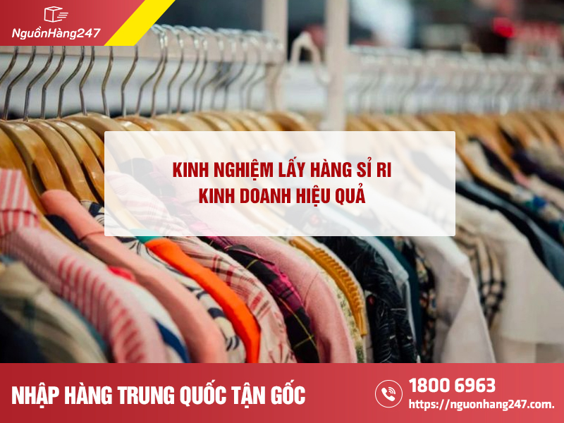 Kinh nghiệm lấy hàng sỉ ri hiệu quả
