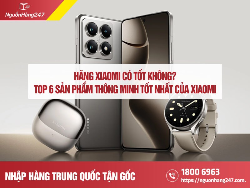Hãng Xiaomi có tốt không? sản phẩm thông minh tốt nhất của Xiaomi