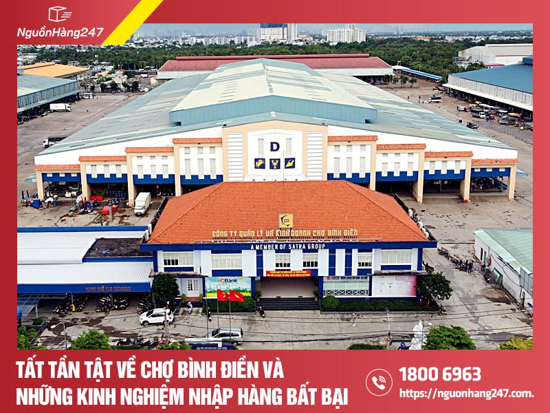 Tất tần tật về chợ Bình Điền và những kinh nghiệm nhập hàng