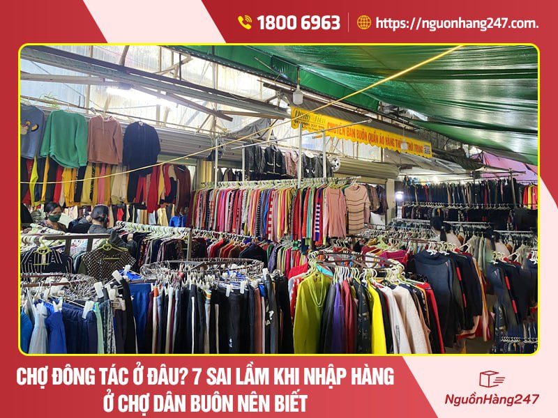 Chợ Đông Tác ở đâu? 7 sai lầm khi nhập hàng ở chợ