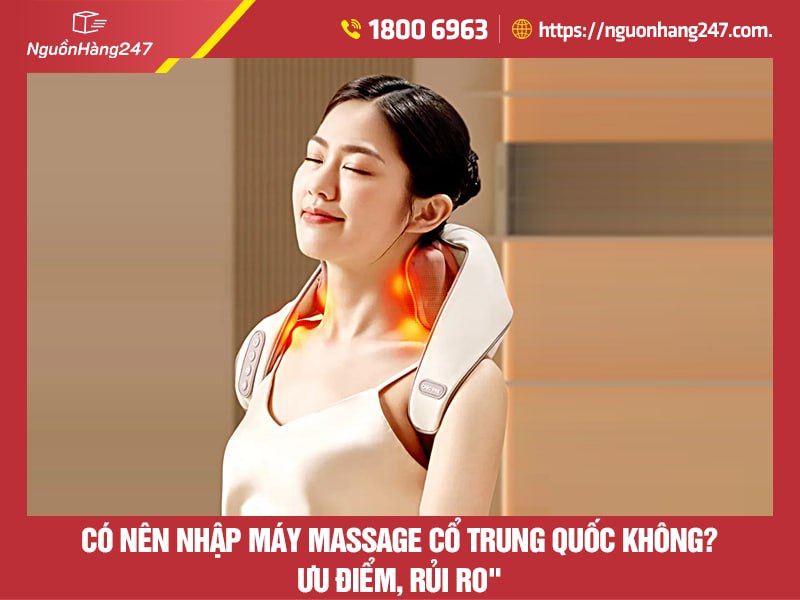 Có nên nhập máy massage cổ Trung Quốc không? 