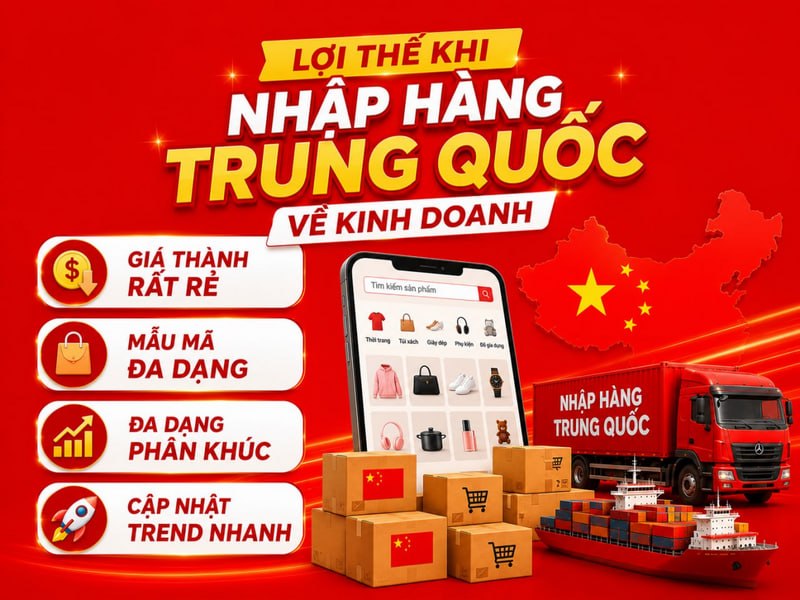 lợi thế khi nhập hàng Trung Quốc