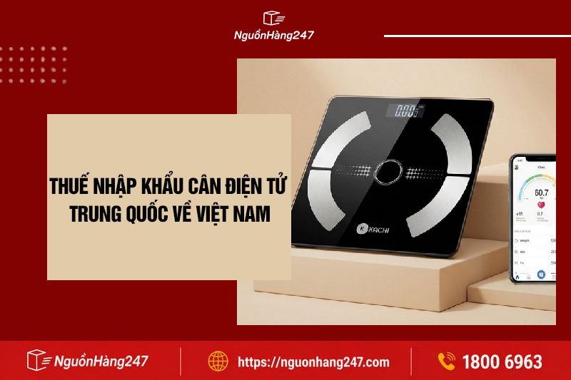 Các loại thuế nhập khẩu cân điện tử Trung Quốc
