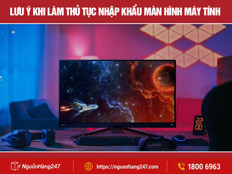Lưu ý khi làm thủ tục nhập khẩu màn hình máy tính