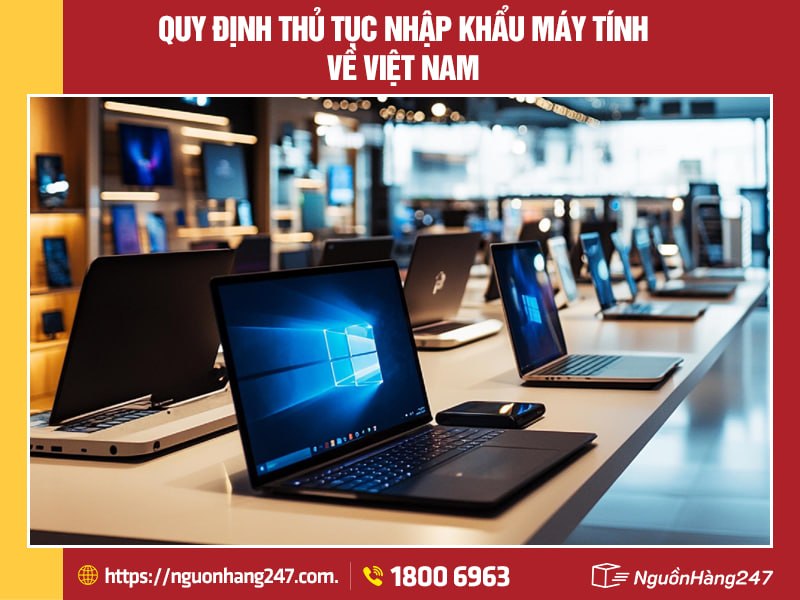 Những quy định nhập khẩu máy tính về Việt Nam