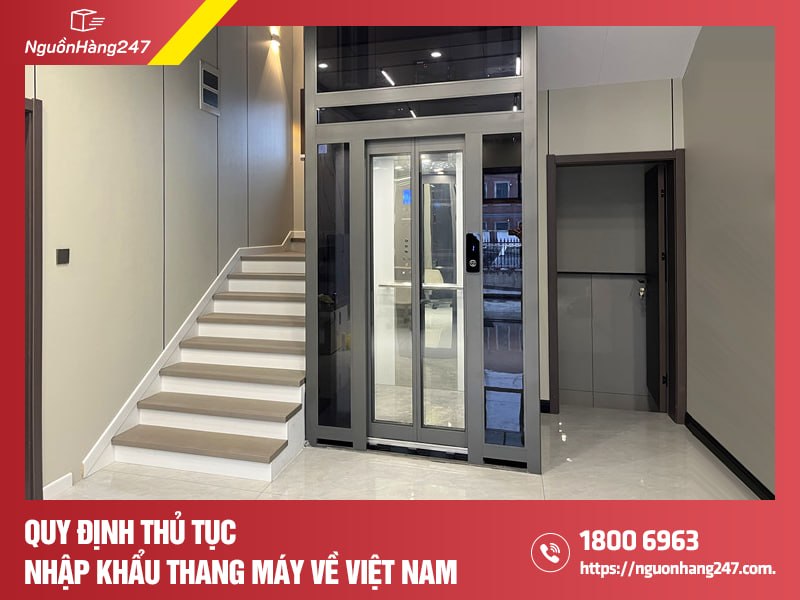 Thủ tục nhập khẩu thang máy chi tiết 2026