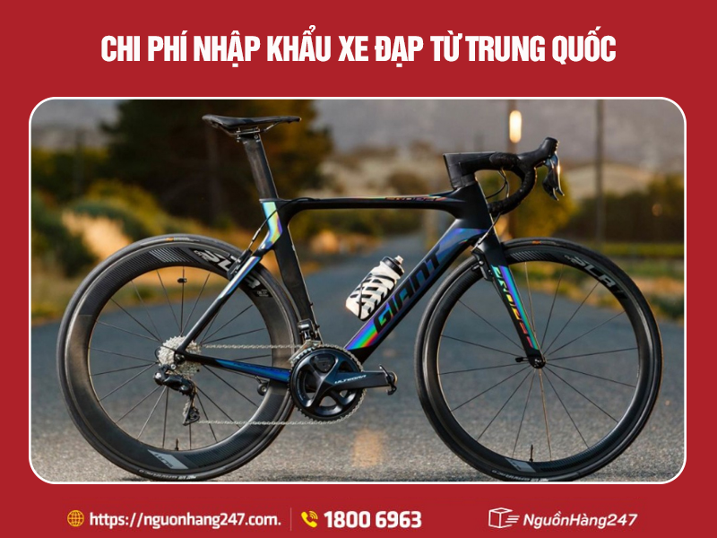 Chi phí nhập khẩu xe đạp từ Trung Quốc gồm những gì?
