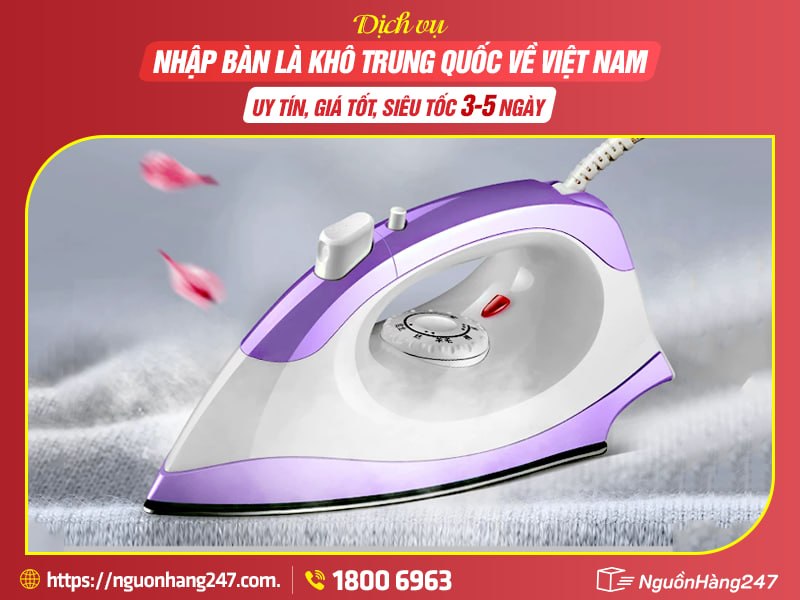 Dịch vụ đặt hàng bàn là khô Trung Quốc tại Nguồn Hàng 247