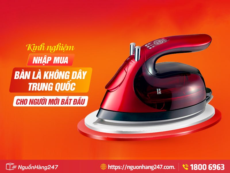 Kinh nghiệm chọn mua bàn là không dây Trung Quốc chất lượng