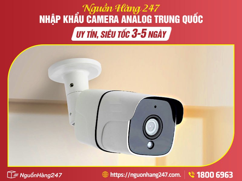 Nguồn Hàng 247 nhập khẩu camera analog Trung Quốc uy tín, giá tốt