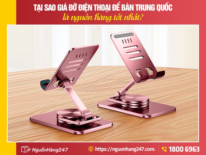 Vì sao giá đỡ điện thoại để bàn Trung Quốc được lựa chọn?