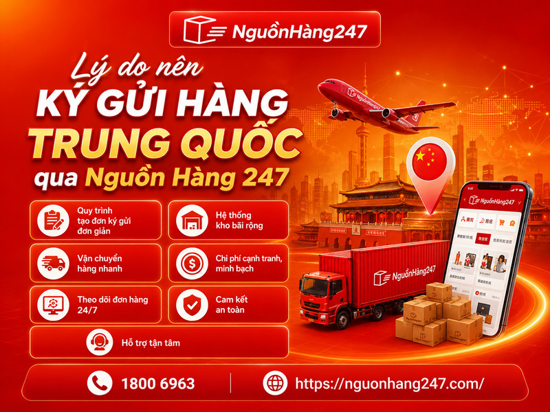 Lý do nên ký gửi hàng Trung Quốc qua hệ thống Nguồn Hàng 247