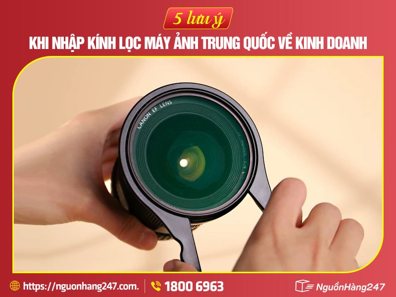 5 lưu ý khi nhập kính lọc máy ảnh Trung Quốc về kinh doanh