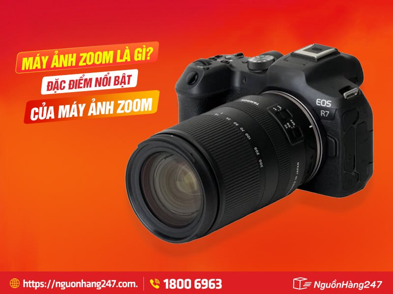 Máy ảnh zoom là gì?