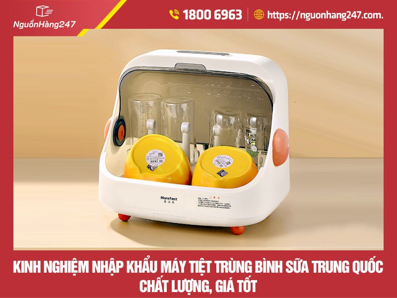 Kinh nghiệm nhập khẩu máy tiệt trùng bình sữa Trung Quốc
