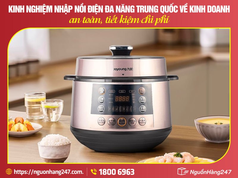 Kinh nghiệm nhập nồi điện đa năng Trung Quốc về Việt Nam