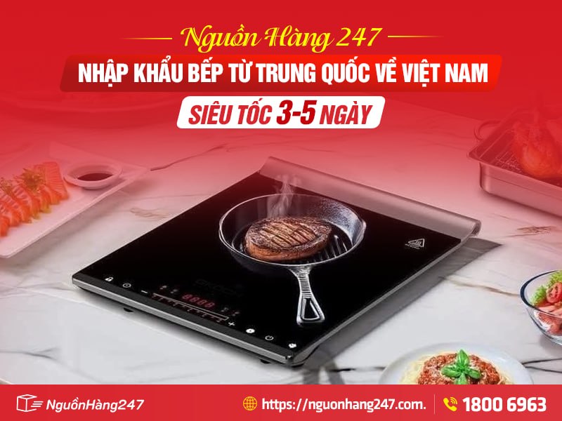 Nhập khẩu bếp từ về Việt Nam siêu tốc 3-5 ngày