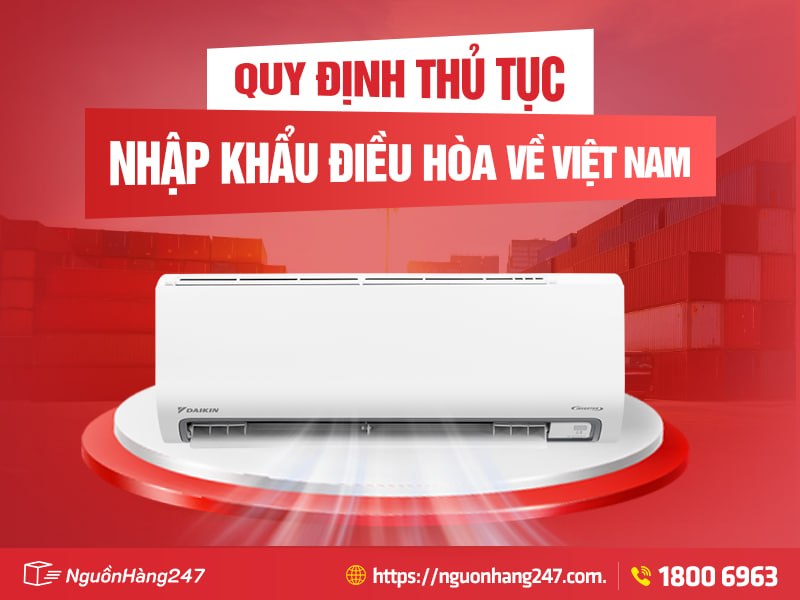 Quy định nhập khẩu điều hòa từ Trung Quốc về Việt Nam
