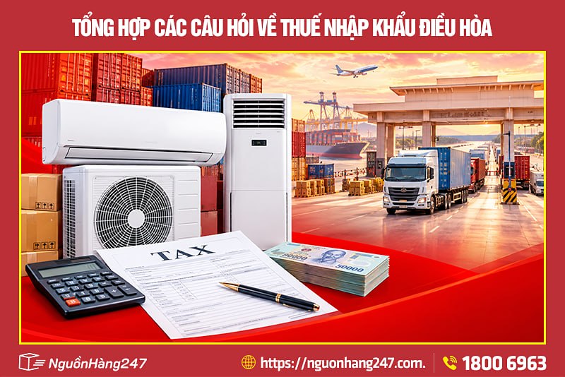 Những câu thường gặp về chủ đề thuế nhập khẩu điều hòa