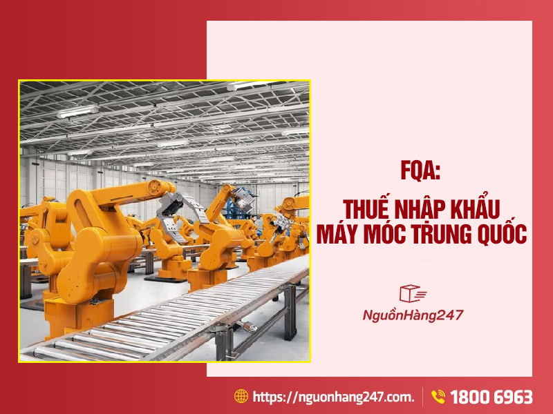 Câu hỏi thường gặp về thuế nhập khẩu máy móc từ Trung Quốc