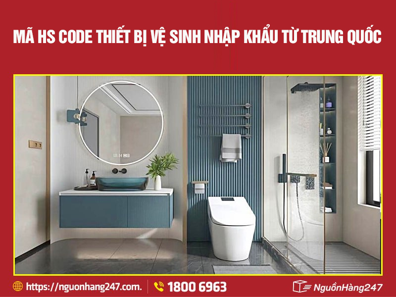 Mã HS code thiết bị vệ sinh nhập khẩu từ Trung Quốc