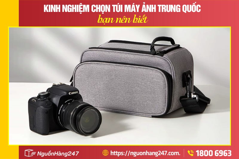 Kinh nghiệm chọn túi máy ảnh Trung Quốc bạn nên biết