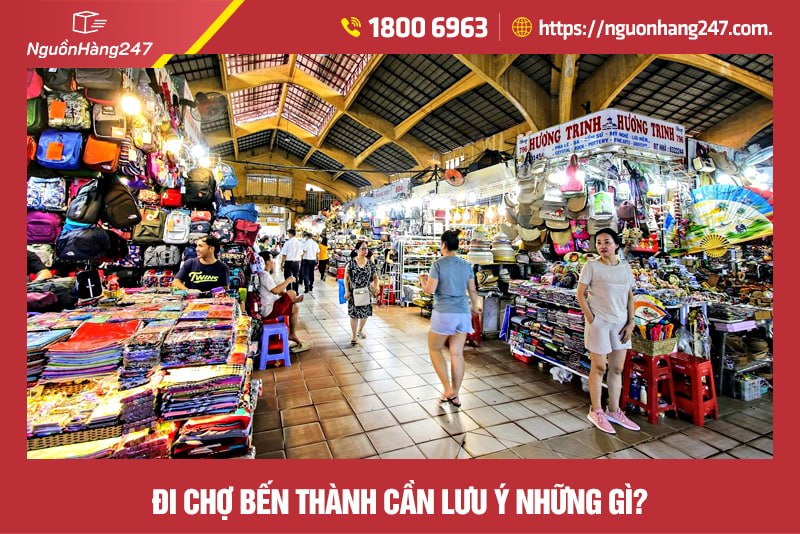 Những điều cần lưu ý khi đi chợ Bến Thành