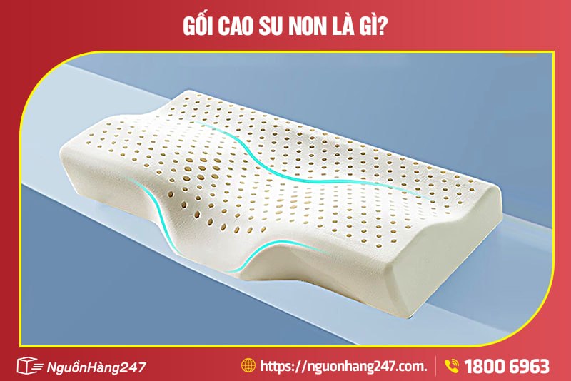 Gối cao su non là gì? 
