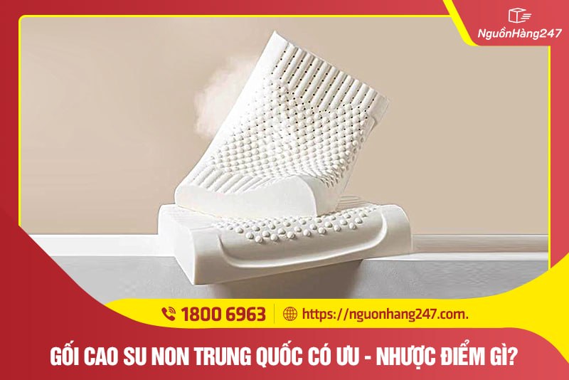 Ưu nhược điểm của gối cao su non Trung Quốc