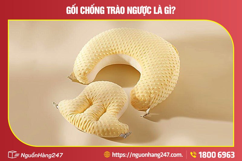 Gối chống trào ngược là gì?