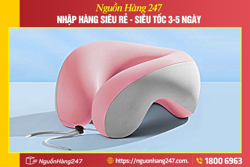 Nhập gối kê cổ Trung Quốc tại công ty nhập khẩu Nguồn Hàng 247