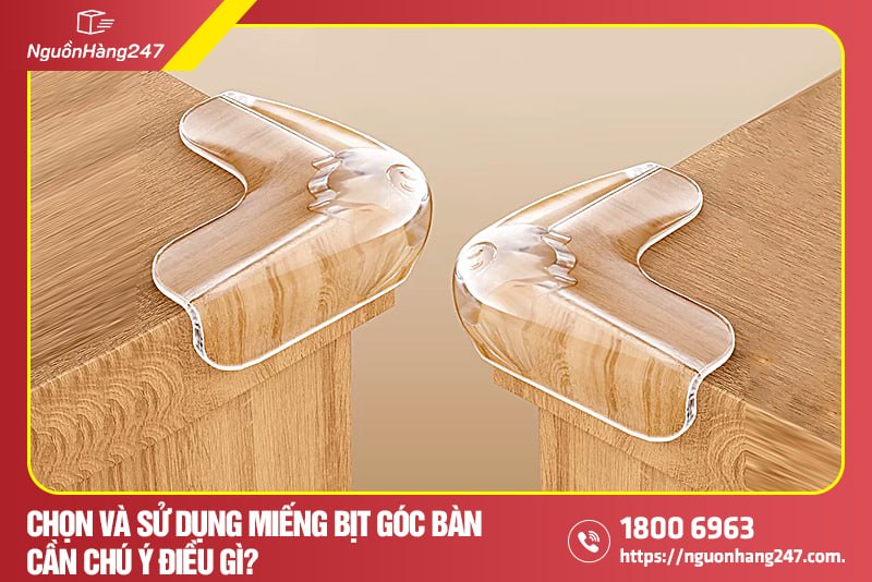 Lưu ý khi lựa chọn và sử dụng miếng bịt góc bàn