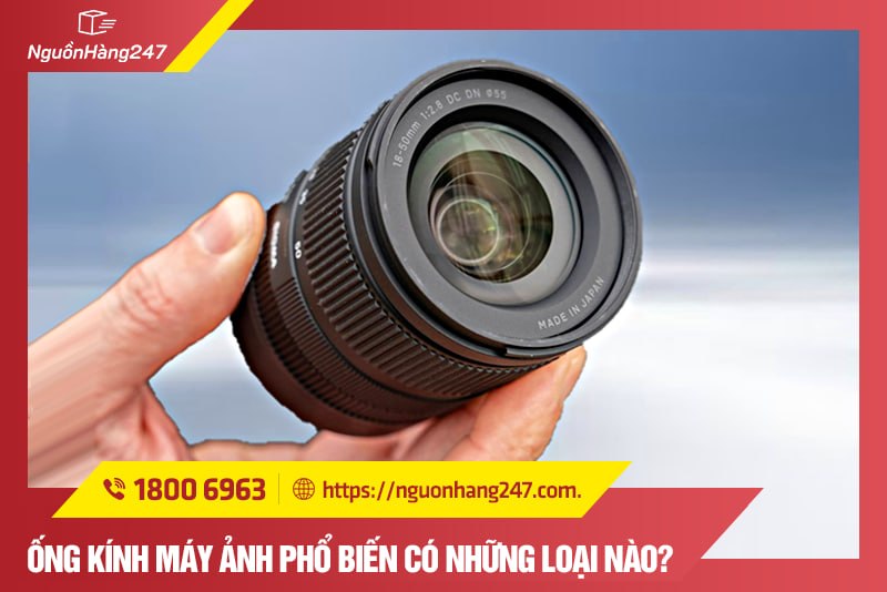 Ống kính máy ảnh phổ biến có những loại nào?