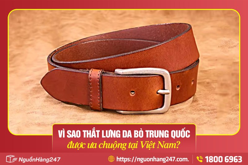 Ưu điểm nổi bật của thắt lưng da bò Trung Quốc
