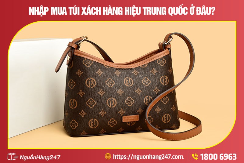 Hướng dẫn mua và nhập túi xách hàng hiệu Trung Quốc